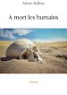 Télécharger le livre :  À mort les humains