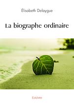 Télécharger le livre :  La biographe ordinaire