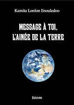 Télécharger le livre :  Message à toi, l'ainée de la Terre