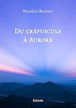 Télécharger le livre :  Du crépuscule à Aurore