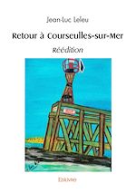 Télécharger le livre :  Retour à Courseulles-sur-Mer réédition