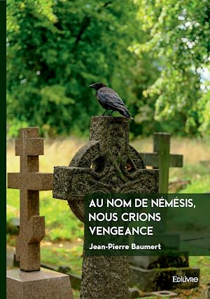 Téléchargez le livre :  Au nom de Némésis, nous crions vengeance