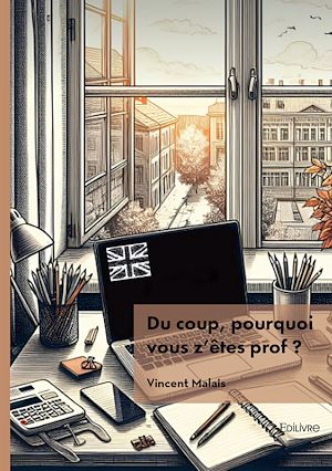 Téléchargez le livre :  Du coup, pourquoi vous z'êtes prof ?