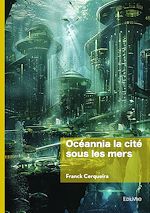 Télécharger le livre :  Océannia, la cité sous les mers