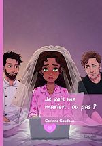 Télécharger le livre :  Je vais me marier… ou pas ?