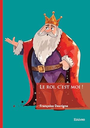 Téléchargez le livre :  Le roi, c'est moi !