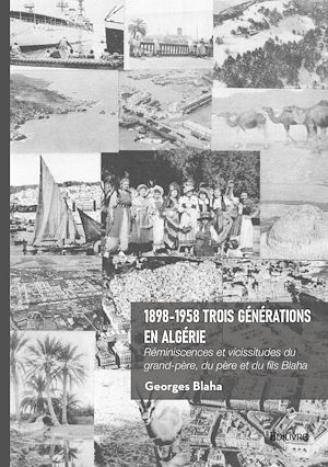 Téléchargez le livre :  1898-1958 Trois générations en Algérie