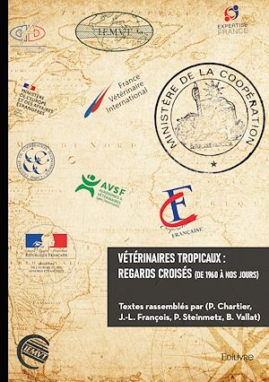 Téléchargez le livre :  Vétérinaires tropicaux : regards croisés (de 1960 à nos jours)