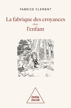 Télécharger le livre :  La Fabrique des croyances chez l'enfant