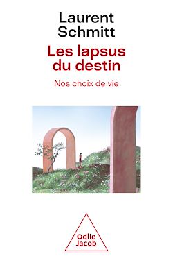 Télécharger le livre :  Les Lapsus du destin, nos choix de vie