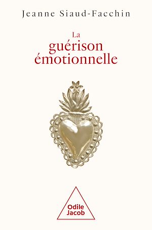 La Guérison émotionnelle | Siaud-Facchin, Jeanne. Auteur