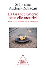 Télécharger le livre :  La Grande Guerre peut-elle mourir ?