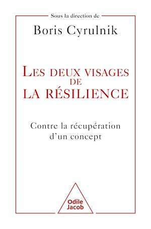 Les Deux Visages de la résilience | Cyrulnik, Boris. Auteur