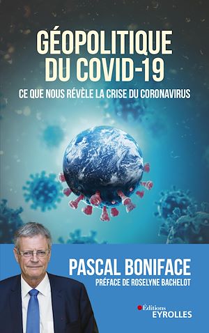 Géopolitique du Covid-19 | Boniface, Pascal (1956-....). Auteur