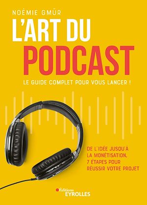 Téléchargez le livre :  L'art du podcast : le guide complet pour vous lancer !