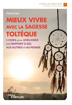 Télécharger le livre :  Mieux vivre avec la sagesse toltèque