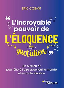 Télécharger le livre :  L'incroyable pouvoir de l'éloquence au quotidien