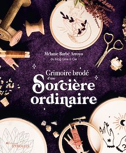Télécharger le livre :  Grimoire brodé d'une sorcière ordinaire