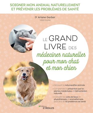 Téléchargez le livre :  Le grand livre des médecines naturelles pour mon chat et mon chien