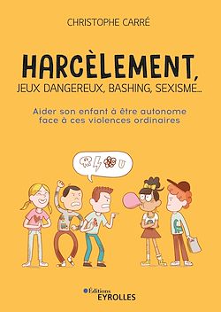 Télécharger le livre :  Harcèlement, jeux dangereux, bashing, sexisme...