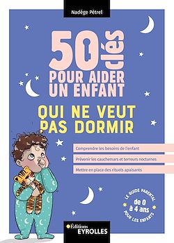 Télécharger le livre :  50 clés pour aider un enfant qui ne veut pas dormir