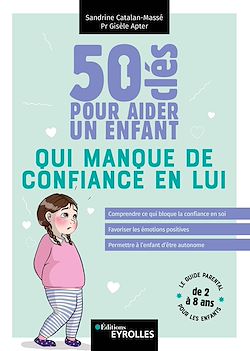 Télécharger le livre :  50 clés pour aider un enfant qui manque de confiance en lui