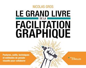 Le grand livre de la facilitation graphique | Gros, Nicolas. Auteur