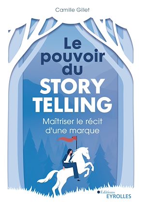 Téléchargez le livre :  Le pouvoir du storytelling