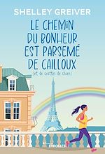 Télécharger le livre :  Le chemin du bonheur est parsemé de cailloux (et de crottes de chien)