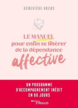 Télécharger le livre :  Le manuel pour enfin se libérer de la dépendance affective