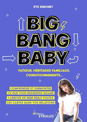 Téléchargez le livre :  Big Bang Baby : fatigue, héritages familiaux, conditionnements...