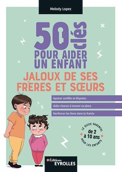 Télécharger le livre :  50 clés pour aider un enfant jaloux de ses frères et soeurs