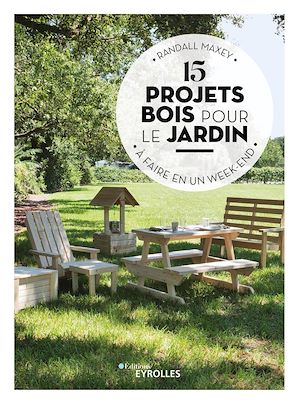 Téléchargez le livre :  15 projets bois pour le jardin