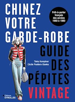 Télécharger le livre :  Chinez votre garde-robe : guide des pépites vintage