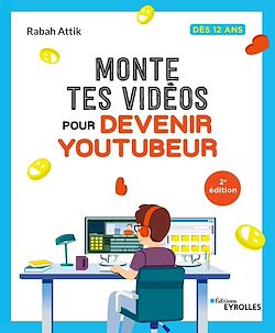 Télécharger le livre :  Monte tes vidéos pour devenir youtubeur