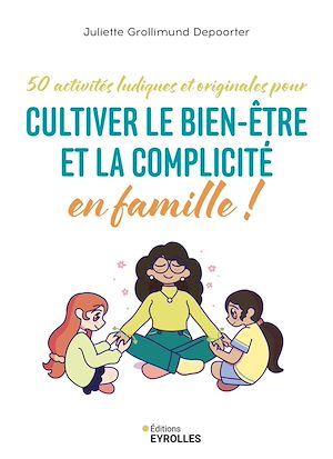 Téléchargez le livre :  Cultiver le bien-être et la complicité en famille !