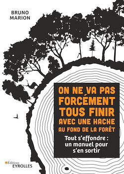 Télécharger le livre :  On ne va pas forcément tous finir avec une hache au fond de la forêt