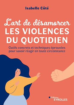 Télécharger le livre :  L'art de désamorcer les violences du quotidien