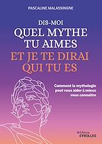 Télécharger le livre :  Dis-moi quel mythe tu aimes et je te dirai qui tu es