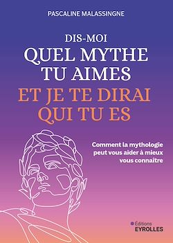 Télécharger le livre :  Dis-moi quel mythe tu aimes et je te dirai qui tu es