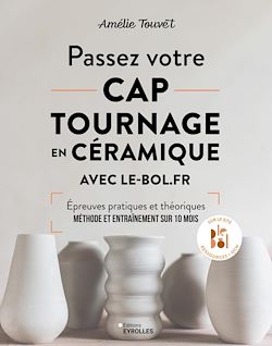 Télécharger le livre :  Passez votre CAP tournage en céramique avec le-bol.fr