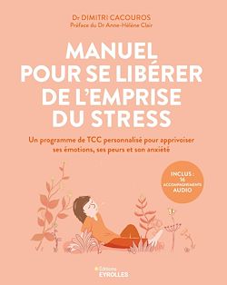 Télécharger le livre :  Manuel pour se libérer de l'emprise du stress