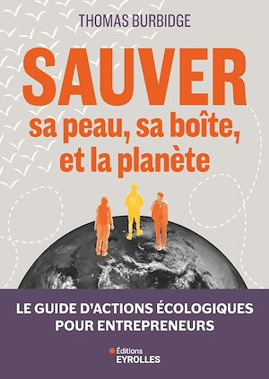 Téléchargez le livre :  Sauver sa peau, sa boîte, et la planète