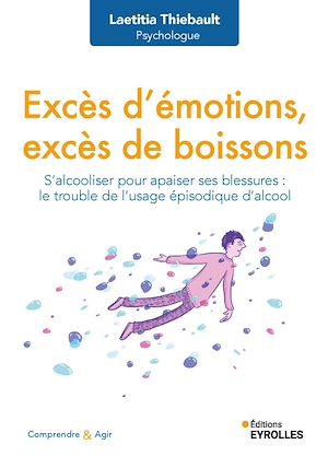 Téléchargez le livre :  Excès d'émotions, excès de boissons