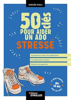 Télécharger le livre :  50 clés pour aider un ado stressé