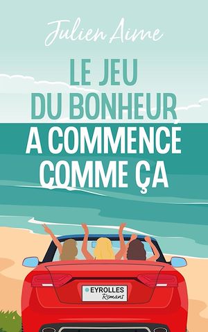 Le jeu du bonheur a commencé comme ça | Aime, Julien. Auteur