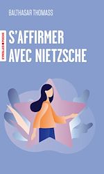 Télécharger le livre :  S'affirmer avec nietzsche
