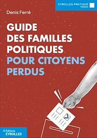 Téléchargez le livre :  Guide des familles politiques pour citoyens perdus