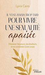 Télécharger le livre :  Il n'est jamais trop tard pour vivre une sexualité apaisée