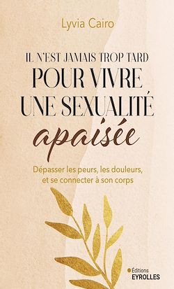 Télécharger le livre :  Il n'est jamais trop tard pour vivre une sexualité apaisée